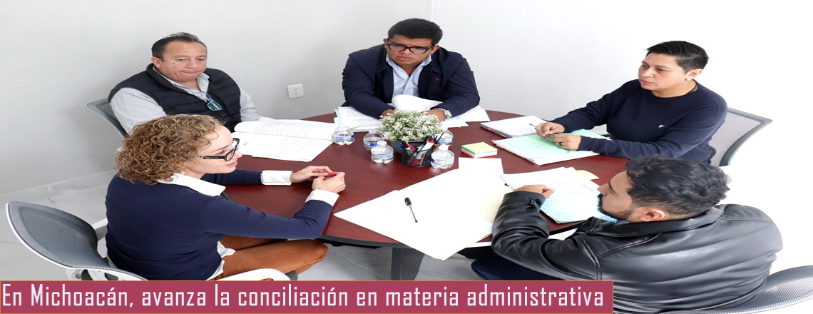 En Michoacán, avanza la conciliación en materia administrativa